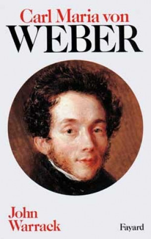 Książka Carl Maria von Weber John Warrack