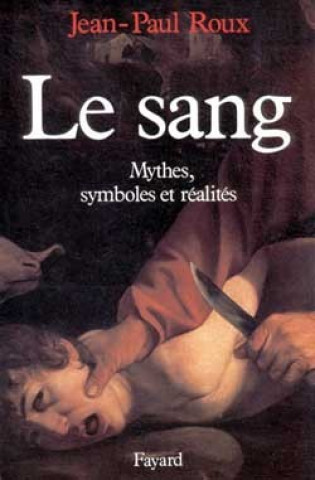 Knjiga Le Sang Jean-Paul Roux