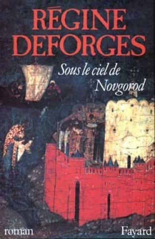 Libro Sous le ciel de Novgorod Régine Deforges