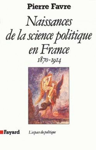 Książka Naissances de la science politique en France Pierre Favre