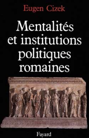 Книга Mentalités et institutions politiques de la Rome antique Eugen Cizek