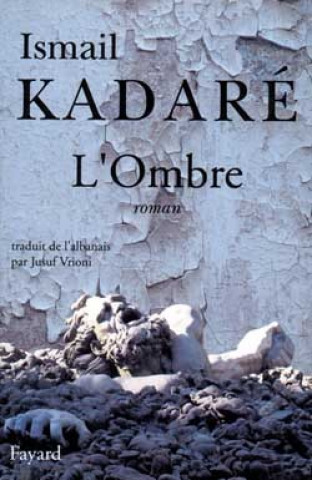 Kniha L'Ombre Ismail Kadaré