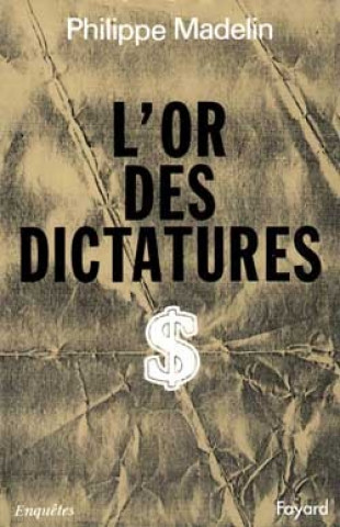 Knjiga L'Or des dictatures Philippe Madelin