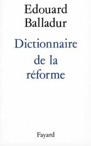 Kniha Dictionnaire de la réforme Edouard Balladur