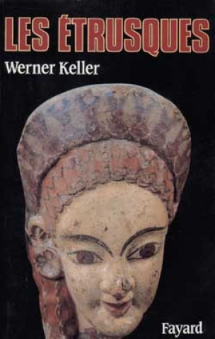 Kniha Les Etrusques Werner Keller