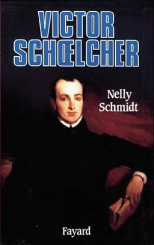 Knjiga Victor Schoelcher Nelly Schmidt