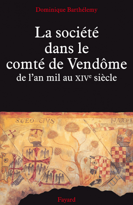 Kniha La Société dans le comté de Vendôme Dominique Barthélemy