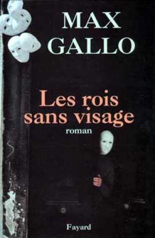 Kniha Les Rois sans visage Max Gallo