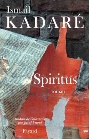 Könyv Spiritus Ismail Kadaré