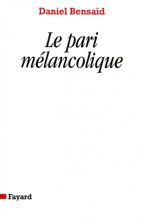 Kniha Le Pari mélancolique Daniel Bensaïd