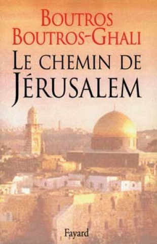 Kniha Le Chemin de Jérusalem Boutros Boutros-Ghali