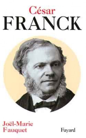 Könyv César Franck Joël-Marie Fauquet