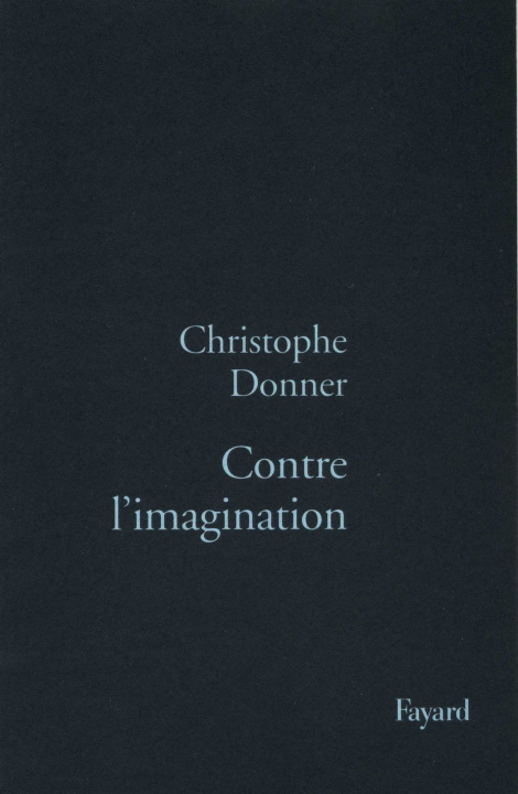 Kniha Contre l'imagination Christophe Donner