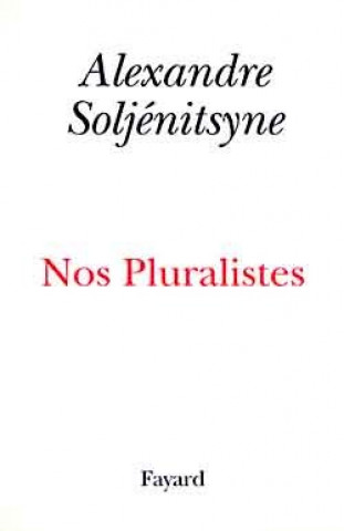 Knjiga Nos Pluralistes Alexandre Isaievitch Soljénitsyne