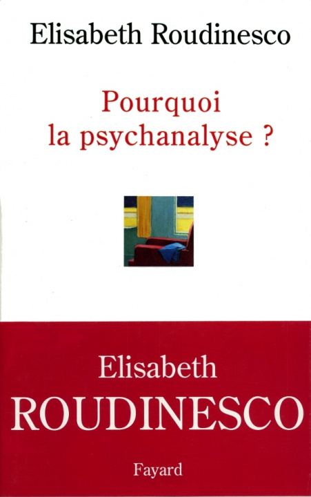 Kniha Pourquoi la psychanalyse ? Elisabeth Roudinesco