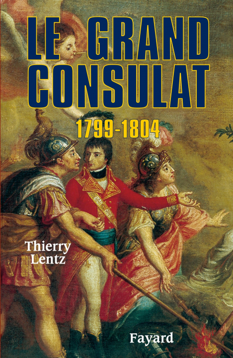 Kniha Le grand Consulat 1799 - 1804 Thierry Lentz