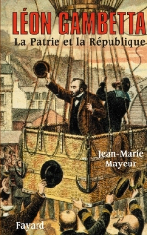 Buch Léon Gambetta. La Patrie et la République Jean-Marie Mayeur