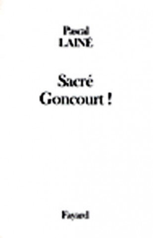 Buch Sacré Goncourt ! Pascal Lainé