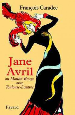 Carte Jane Avril au Moulin rouge avec Toulouse-Lautrec François Caradec
