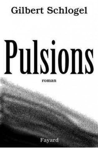 Libro Pulsions Gilbert Schlogel