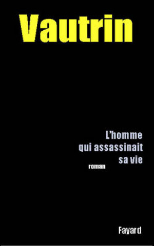 Könyv L'Homme qui assassinait sa vie Jean Vautrin