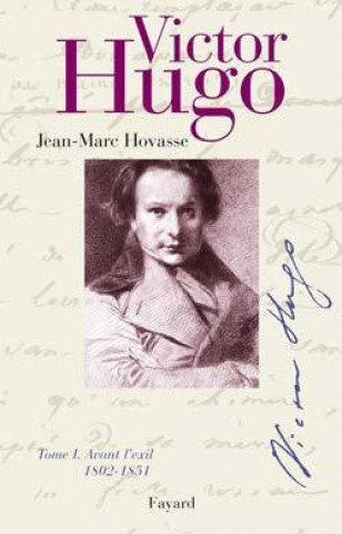 Knjiga Victor Hugo, tome 1 Jean-Marc Hovasse