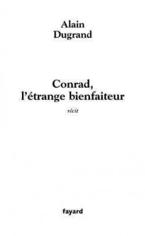 Könyv Conrad, l'étrange bienfaiteur Alain Dugrand