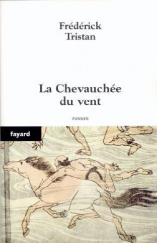 Knjiga La Chevauchée du vent Frédérick Tristan