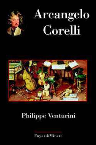 Knjiga Arcangelo Corelli Philippe Venturini