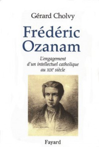 Knjiga Frédéric Ozanam Gérard Cholvy