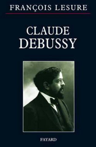 Buch Claude Debussy François Lesure