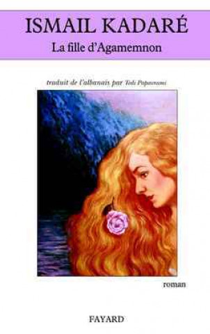 Kniha La Fille d'Agamemnon Ismail Kadaré