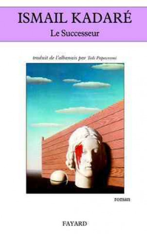 Kniha Le Successeur Ismail Kadaré