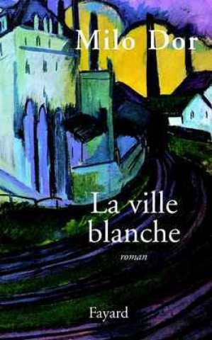 Könyv La ville blanche Milo Dor