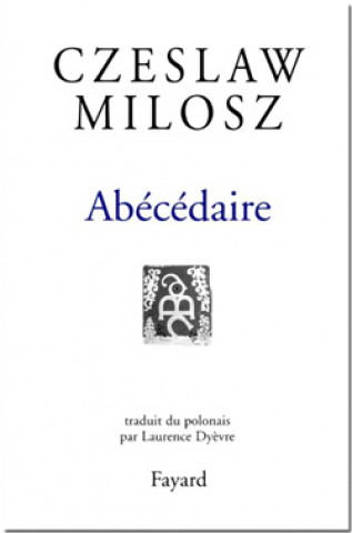 Kniha Abécédaire Czeslaw Milosz