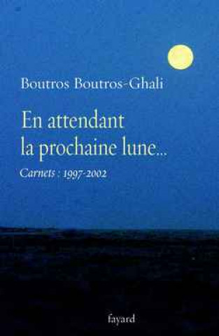 Boek En attendant la prochaine lune... Boutros Boutros-Ghali