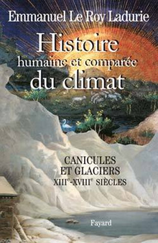 Книга Histoire humaine et comparée du climat, volume 1 Emmanuel Le Roy Ladurie