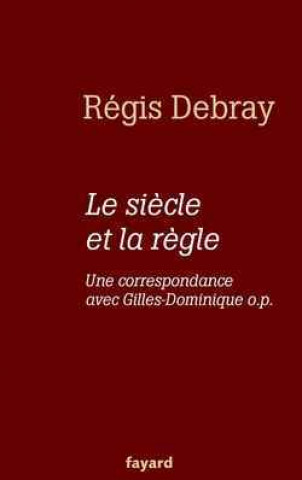 Könyv Le siècle et la règle Régis Debray