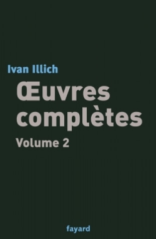 Carte Oeuvres complètes, tome 2 Ivan Illich