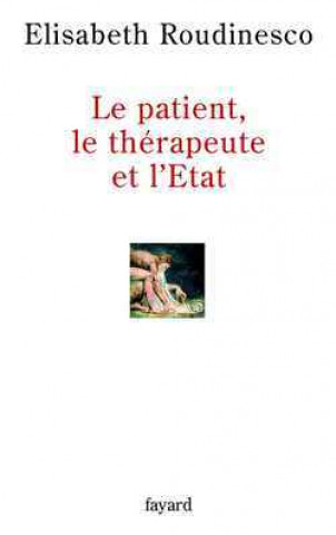 Kniha Le patient, le thérapeute et l'Etat Elisabeth Roudinesco
