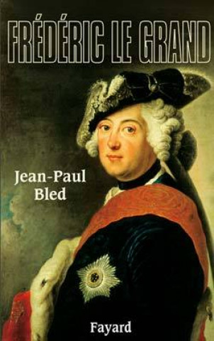 Book Frédéric le Grand Jean-Paul Bled