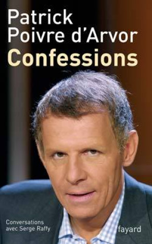 Knjiga Confessions Patrick Poivre d'Arvor