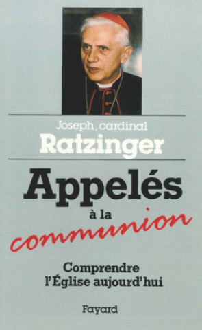Könyv Appelés à la communion Cardinal Joseph Ratzinger