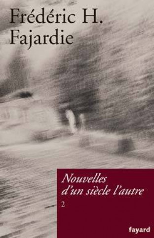 Könyv Nouvelles d'un siècle l'autre, tome 2 Frédéric H. Fajardie