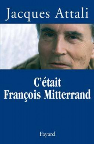 Könyv C'était François Mitterrand Jacques Attali