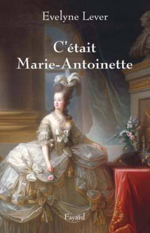 Kniha C'était Marie-Antoinette Evelyne Lever