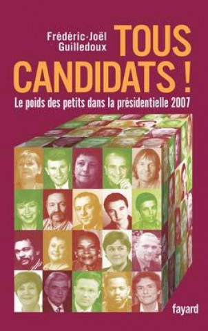 Knjiga Tous candidats ! Frédéric-Joël Guilledoux