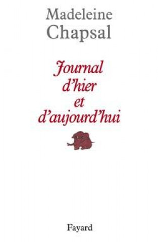 Knjiga Journal d'hier et d'aujourd'hui Madeleine Chapsal