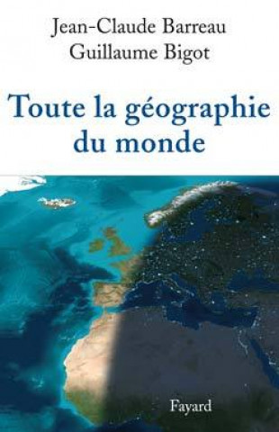 Kniha Toute la géographie du monde Jean-Claude Barreau