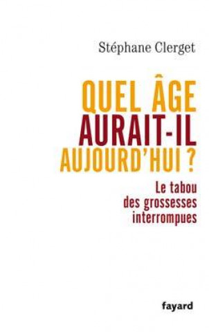 Knjiga Quel âge aurait-il aujourd'hui ? Docteur Stéphane Clerget